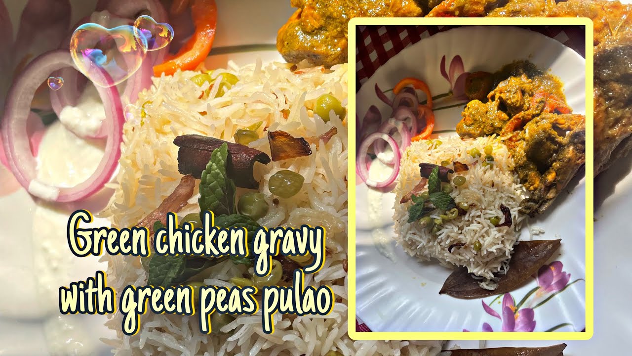 Green chicken gravy with green peas pulao 😋💚🍀
