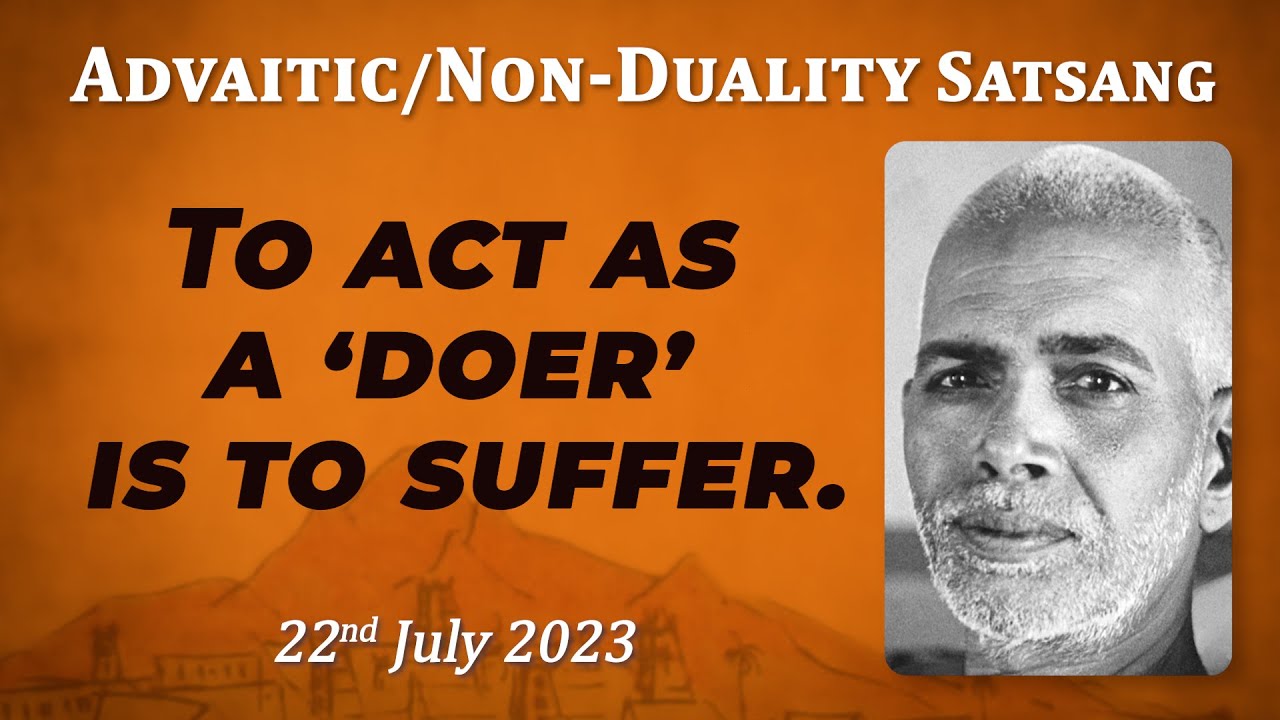 573. Bhagavan Ramana Satsang - To act as a ‘doer’ is to suffer.