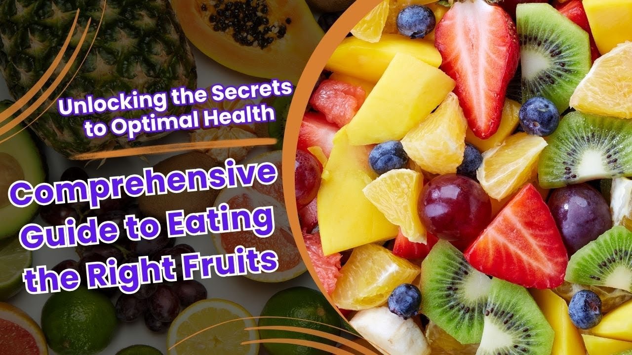 A Comprehensive Guide to Eating the Right Fruits# Health ,# Comprehensive ,# Guide ,#  Eating