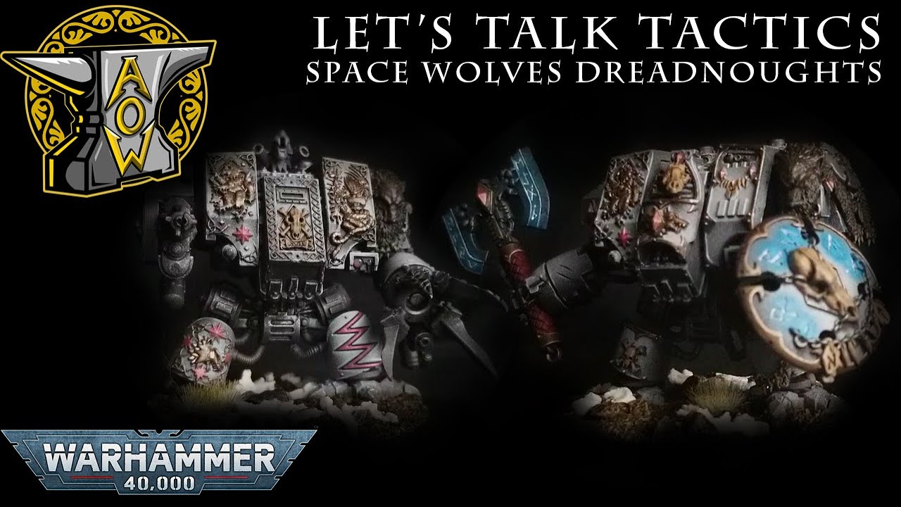 Let's Talk Tactics: Space Wolf Dreadnoughts (Venerable, Wulfen, Murderfang and Bjorn!)