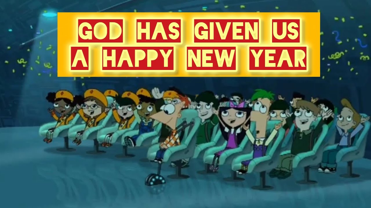 God Has Given us A Happy New Year Phineas and Ferb Christian Remix