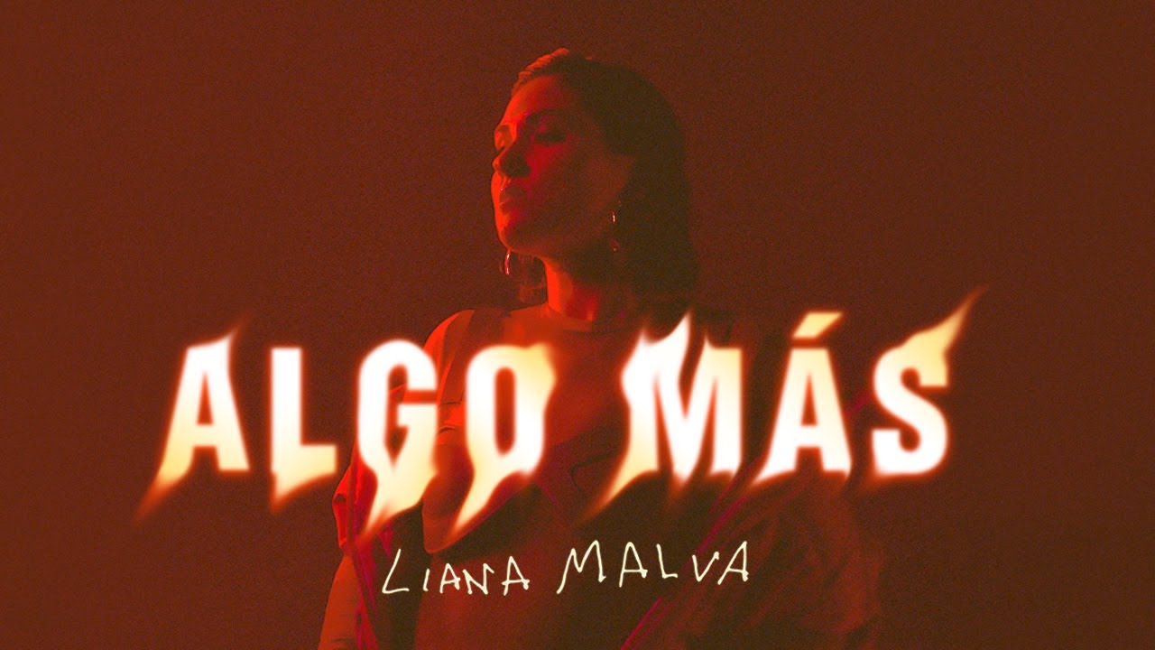 Liana Malva - Algo m&aacute;s (Video oficial)
