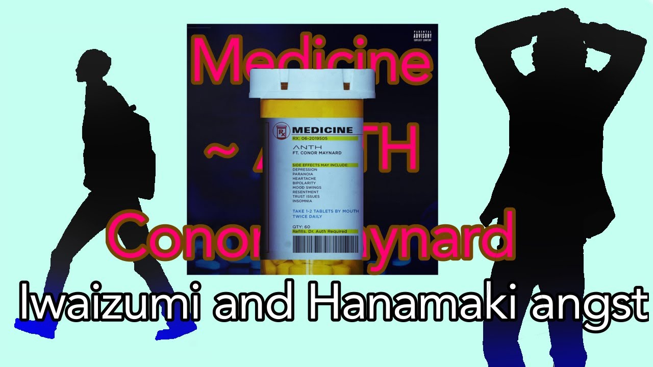 Iwaizumi & Hanamaki Angst || Medicine ~ ANTH (ft, Conor Maynard) || my AU || no happy ending