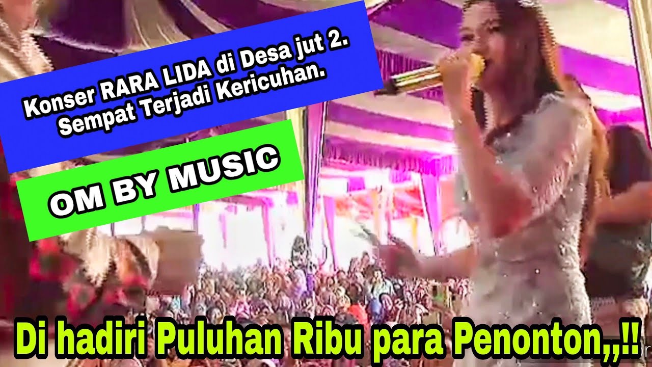 Konser RARA LIDA di Jut 2  di hadiri Ribuan penonton, hampir terjadi kericuhan,