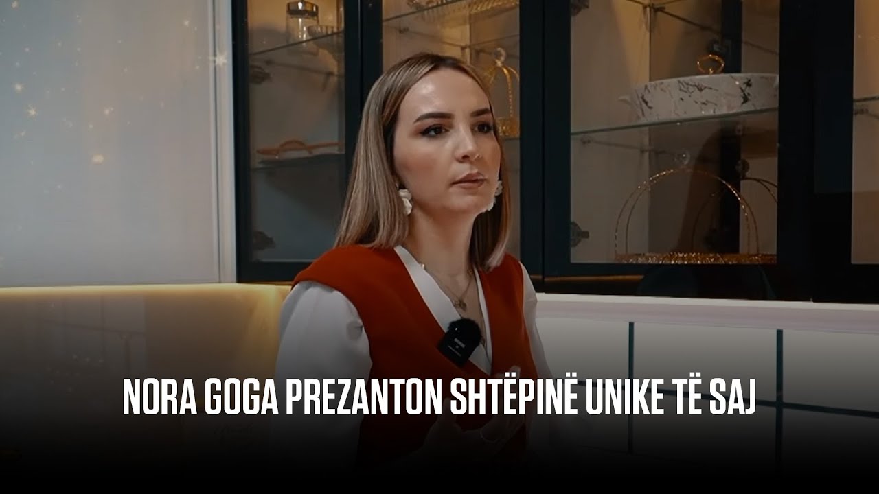 Nora Goga prezanton shtëpinë unike të saj