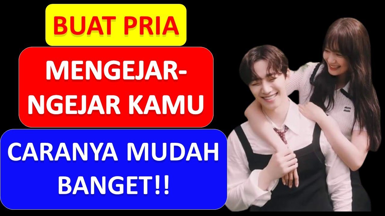 Buat Pria Mengejarmu Dengan Sangat Mudah