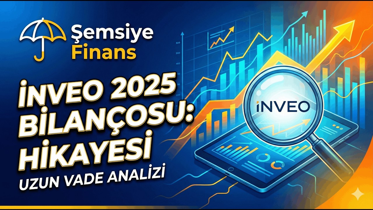 Inveo 2025 Bilan&ccedil;o Analizi: Uzun Vadeli Yatırımcı İ&ccedil;in Kritik Veriler