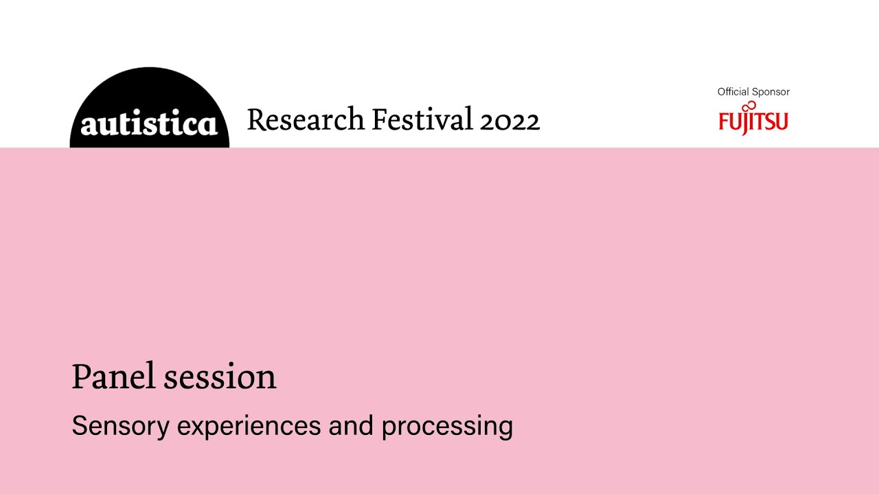 Autistica Research Festival 2022: Sensory experiences and processing