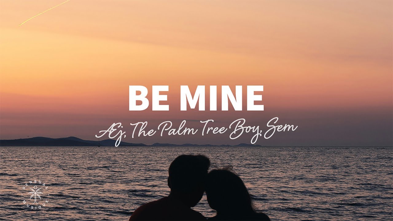 &AElig;j, The Palm Tree Boy, SEM - Be Mine (Lyrics)
