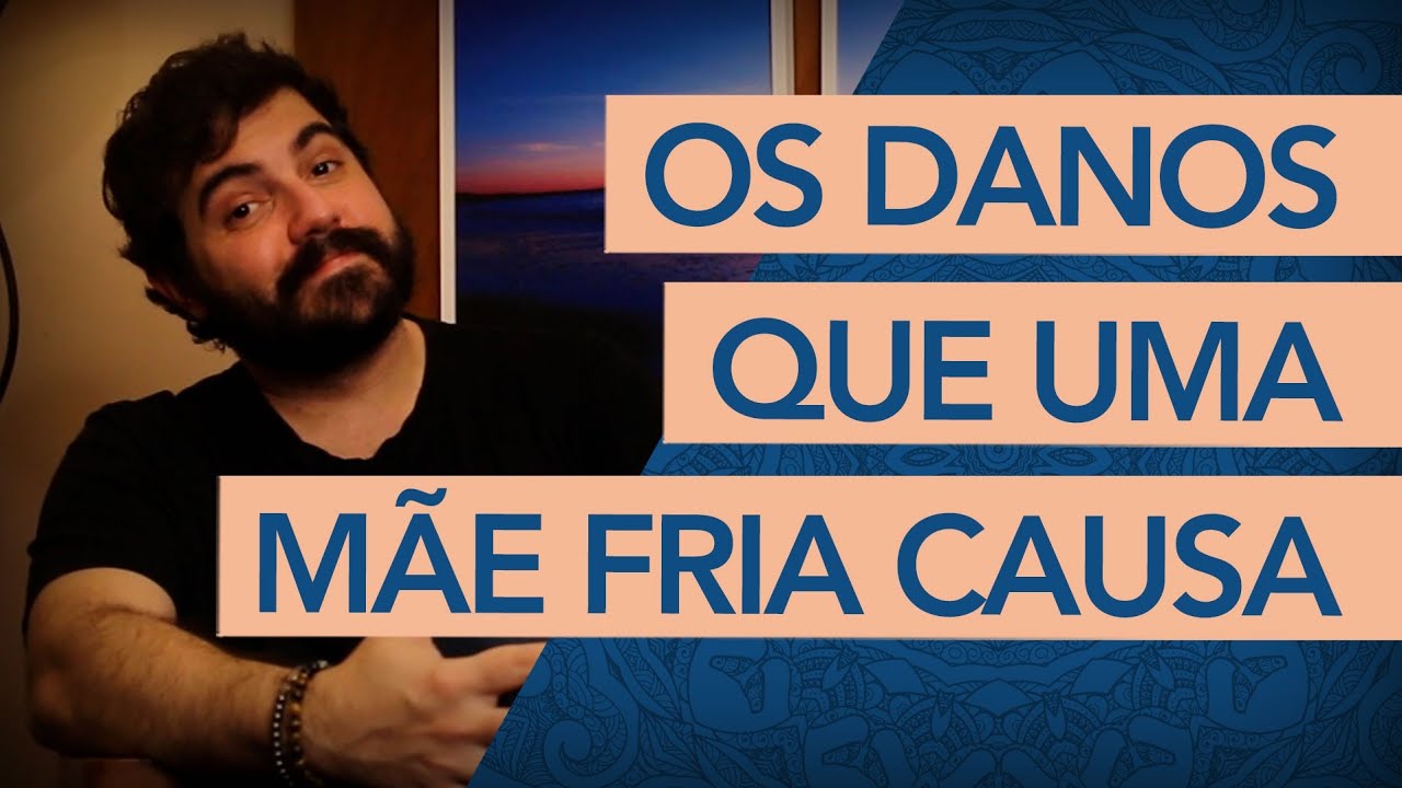OS DANOS QUE UMA MÃE FRIA CAUSA NA INFÂNCIA DE UM FILHO.