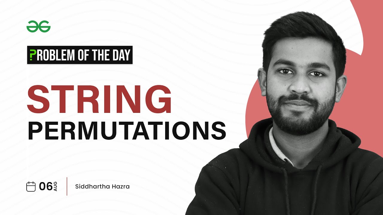 PROBLEM OF THE DAY: 06/08/2023 | String Permutations | GeeksforGeeks Practice