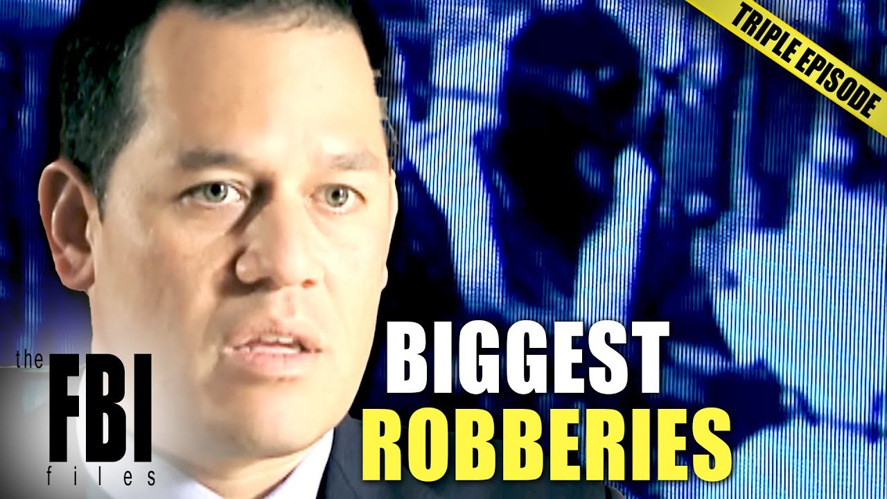Big FBI Robbery Cases (Part 4) | TRIPLE EPISODE | The FBI Files