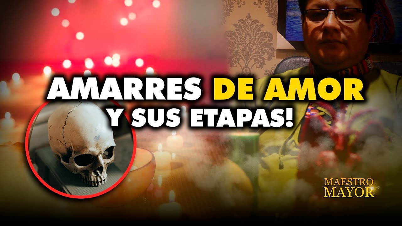 &iquest;Los AMARRES DE AMOR tienen ETAPAS? &iquest;CUANTO TARDA un AMARRE? 🔥 l Maestro Mayor Per&uacute;