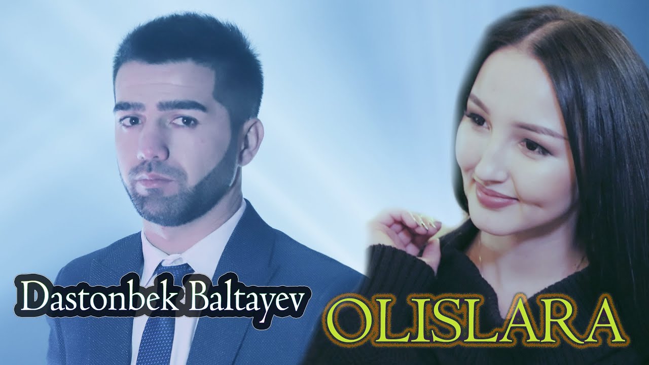 DASTONBEK BALTAEV  OLISLARA  KLIP
