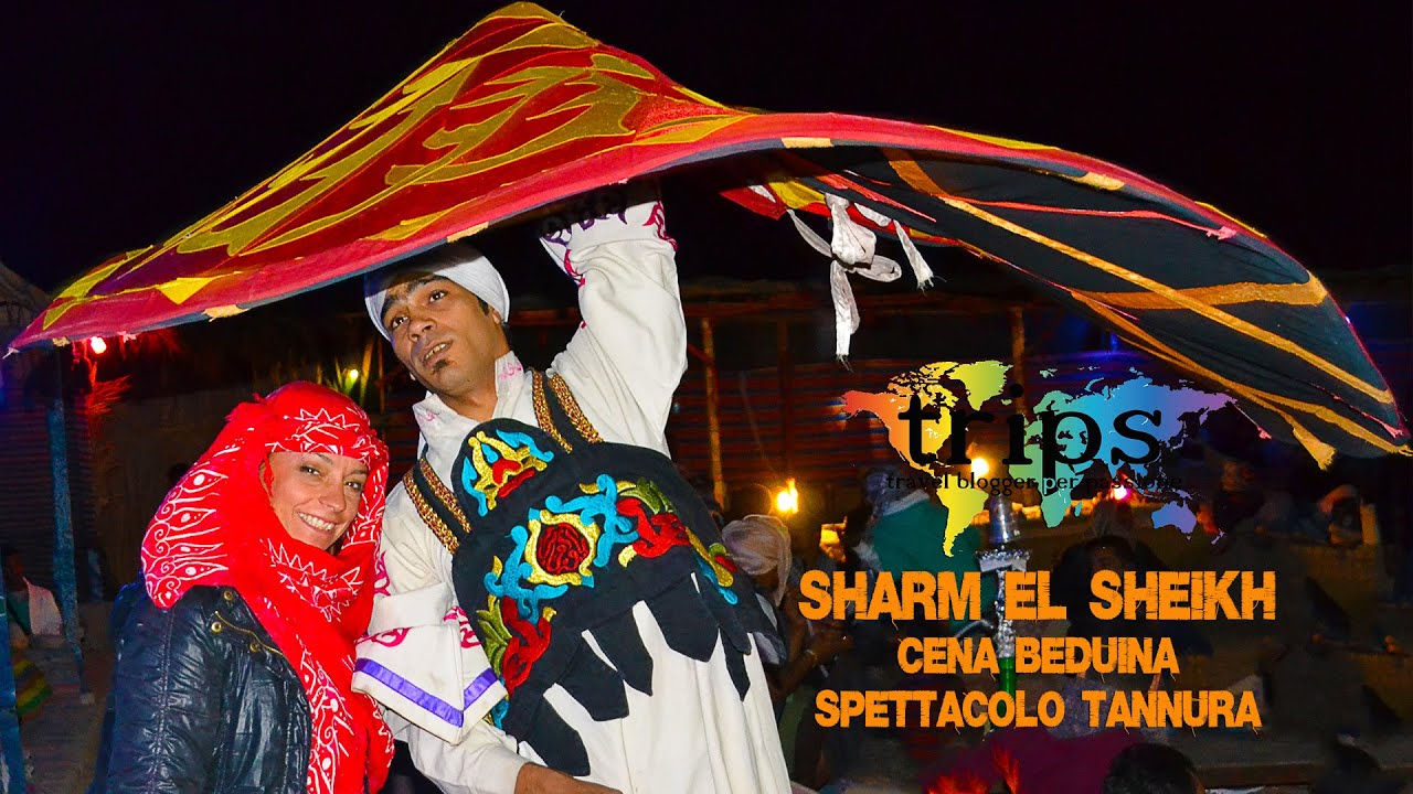 Sharm El Sheik - Cena Beduina - Spettacolo Tannura - Fire - Escursione - Egitto