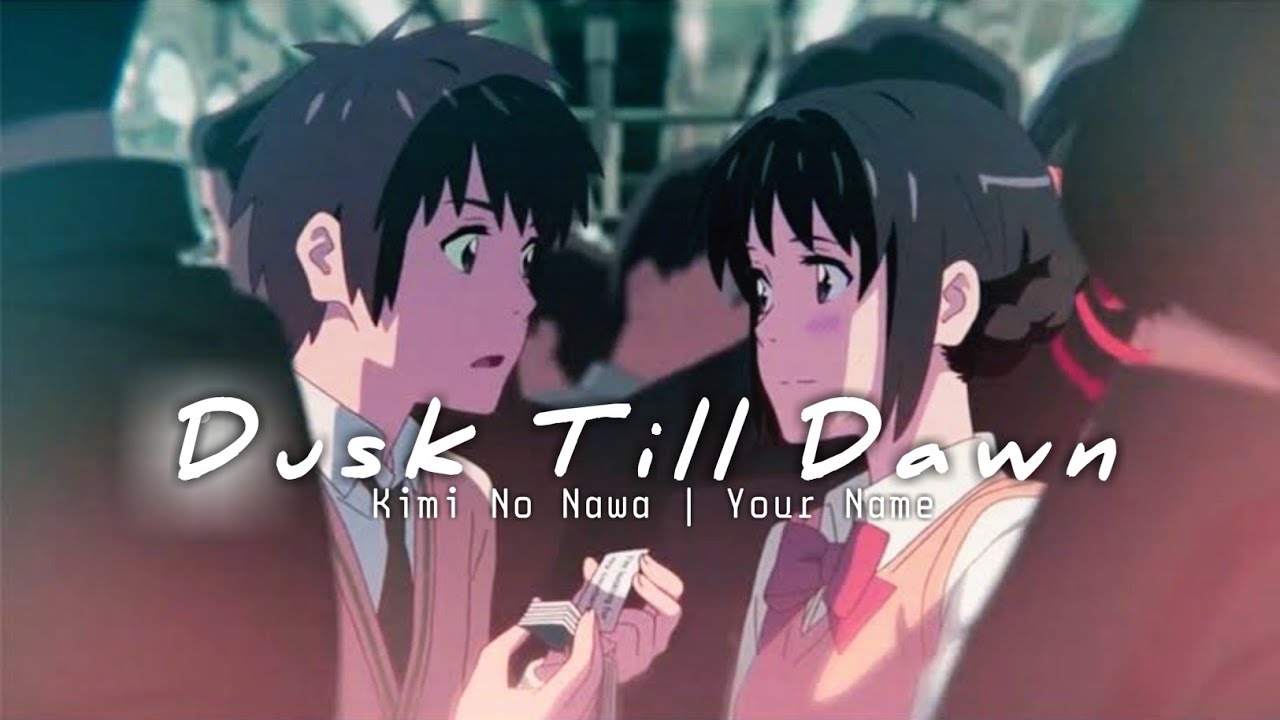 DUSK TILL DAWN [ AMV ] Your name
