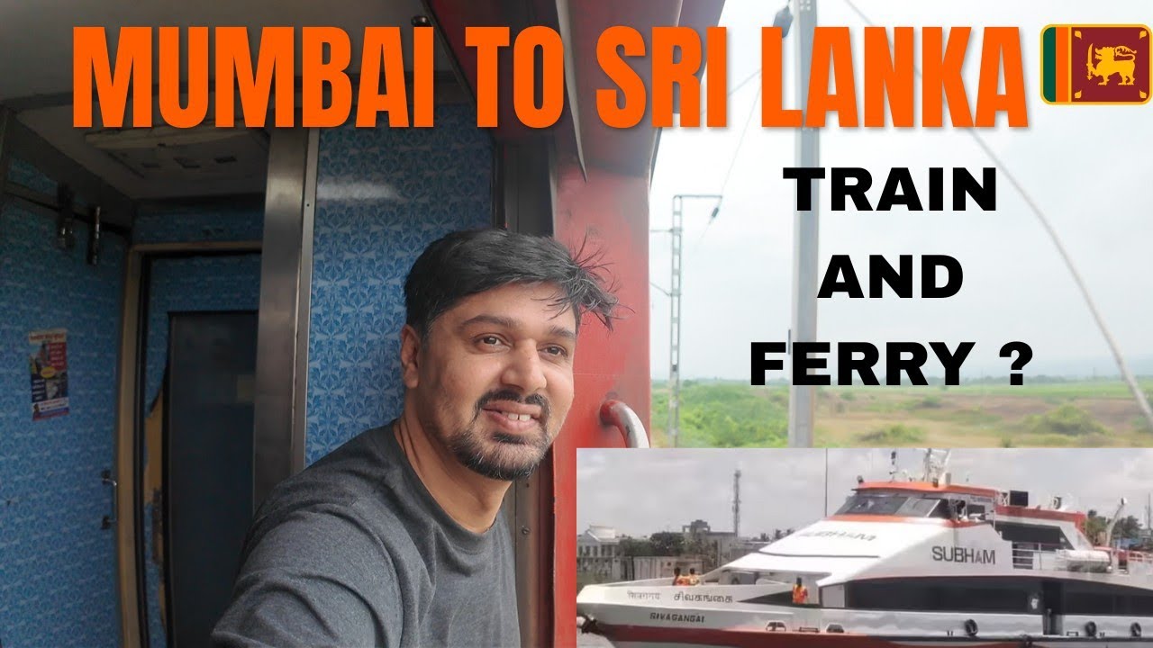 MUMBAI TO SRI LANKA | TRAIN AND FERRY