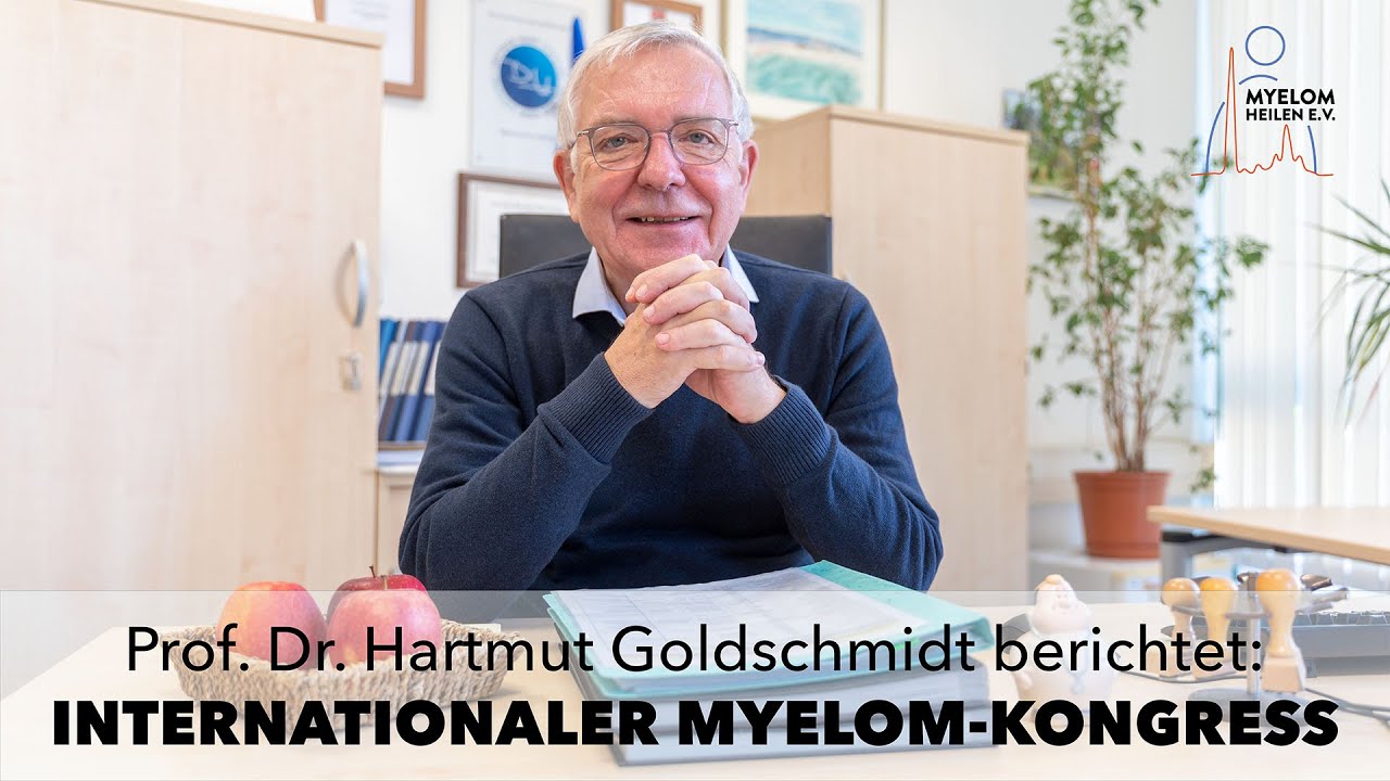 UPDATES VOM MYELOM-KONGRESS IN KANADA - Prof. Hartmut Goldschmidt berichtet