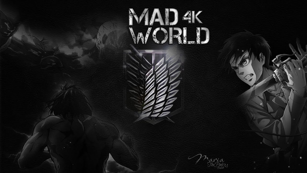 MAD WORLD 「ATTACK ON TITAN」| AMV 4K