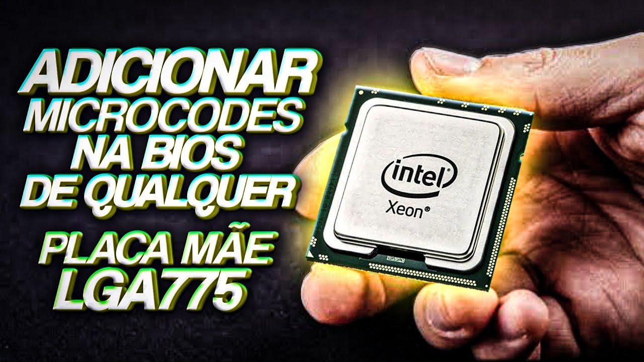 COMO ADICIONAR OS MICROCODES NA BIOS DE QUALQUER PLACA MÃE LGA775 PARA RECONHECER OS XEONS