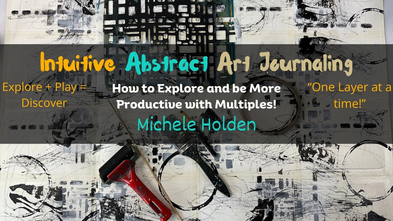 Mixed Media Art - How to Explore with Multiples - Intuitive Painting - Part #1 Mixed Media Layers!