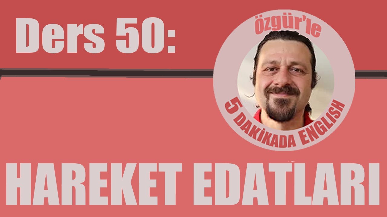 Ders 50: Hareket edatları İngilizcedeki en önemli dersler konu anlatımı lgs ygs