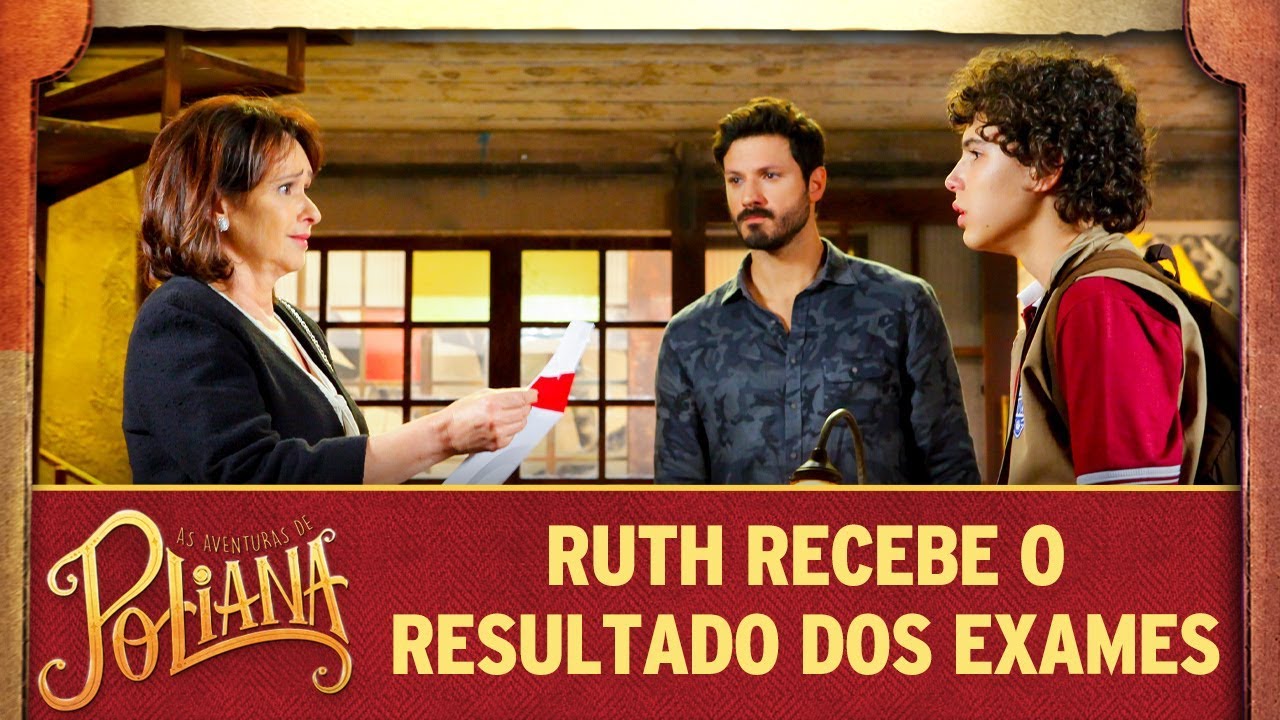Ruth recebe resultado dos exames | As Aventuras de Poliana