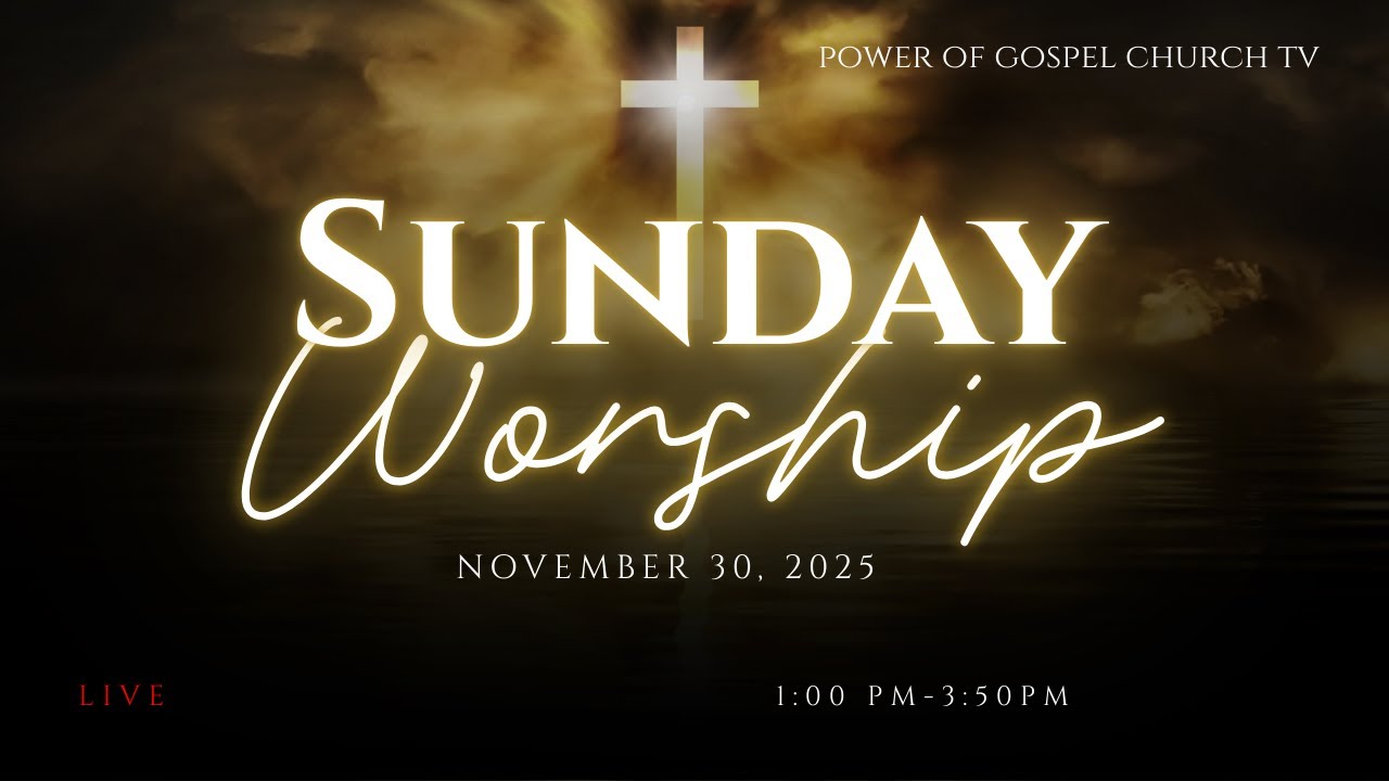 “The Power of His Presence” – Sunday Service | Power of Gospel Church TV | November 30, 2025