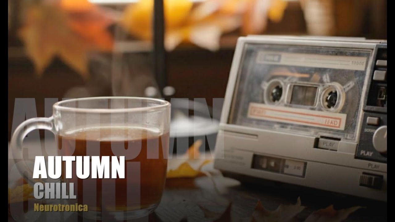 An Hour of Autumn Mood Mix - Neurotronica