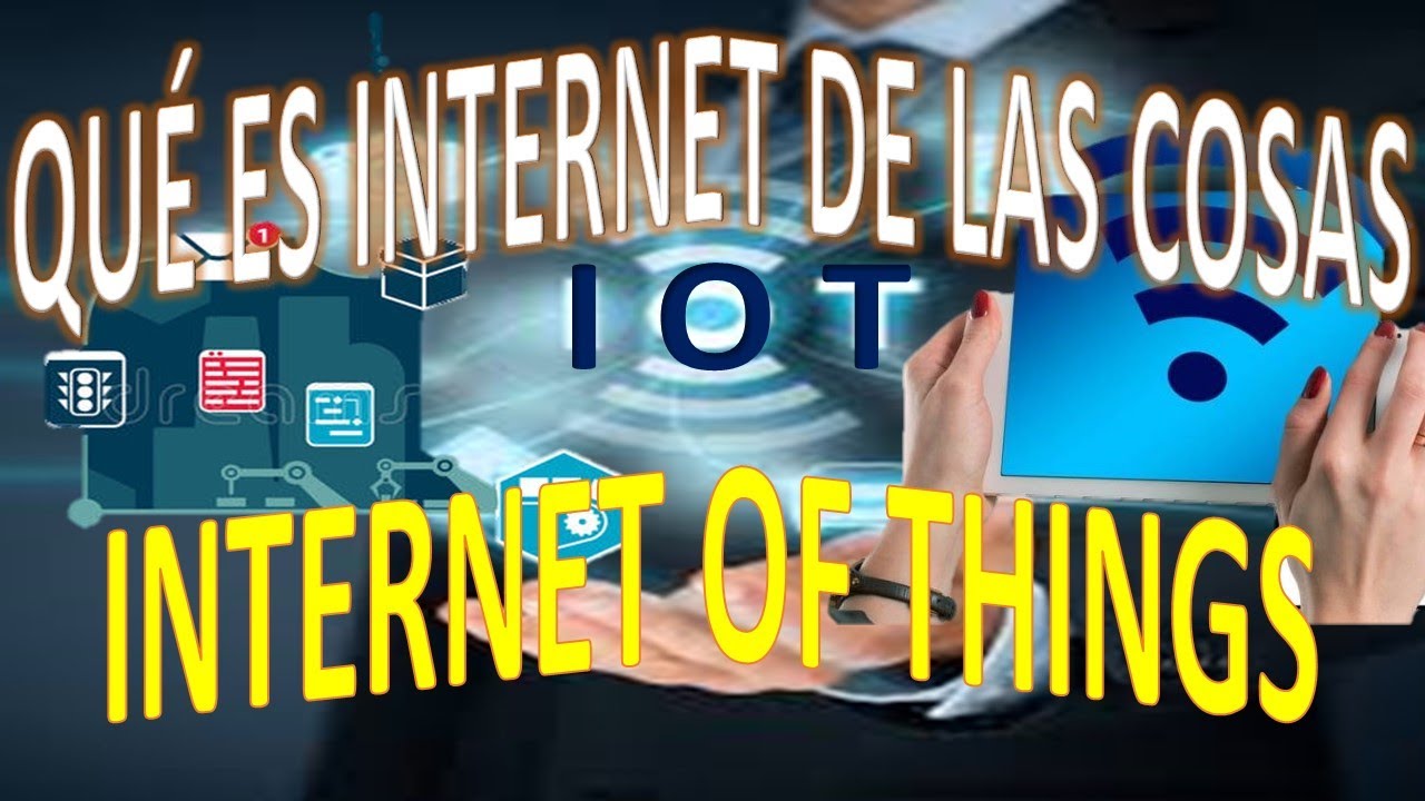 INTERNET DE LAS COSAS | INTERNET OF THINGS | IoT | INTRODUCCION