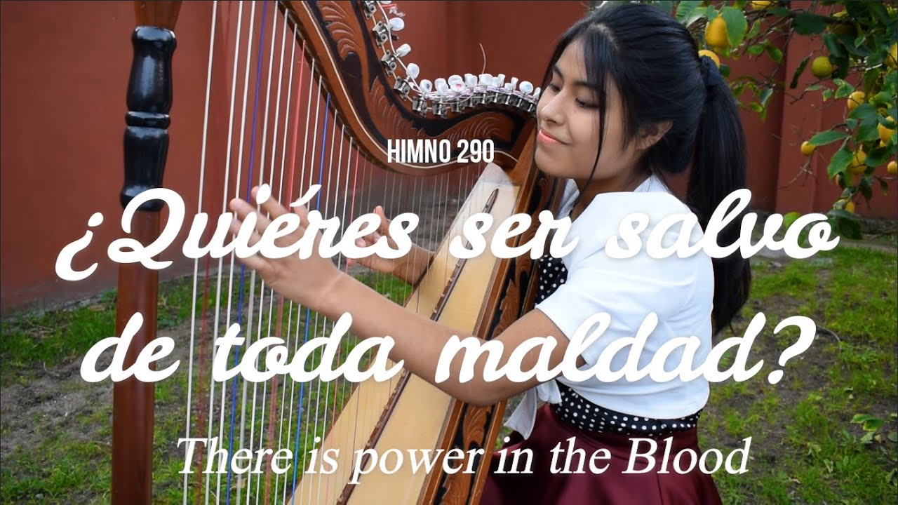 QUIÉRES SER SALVO DE TODA MALDAD?- THERE IS POWER IN THE BLOOD – ARPA | HARP – HIMNO 290
