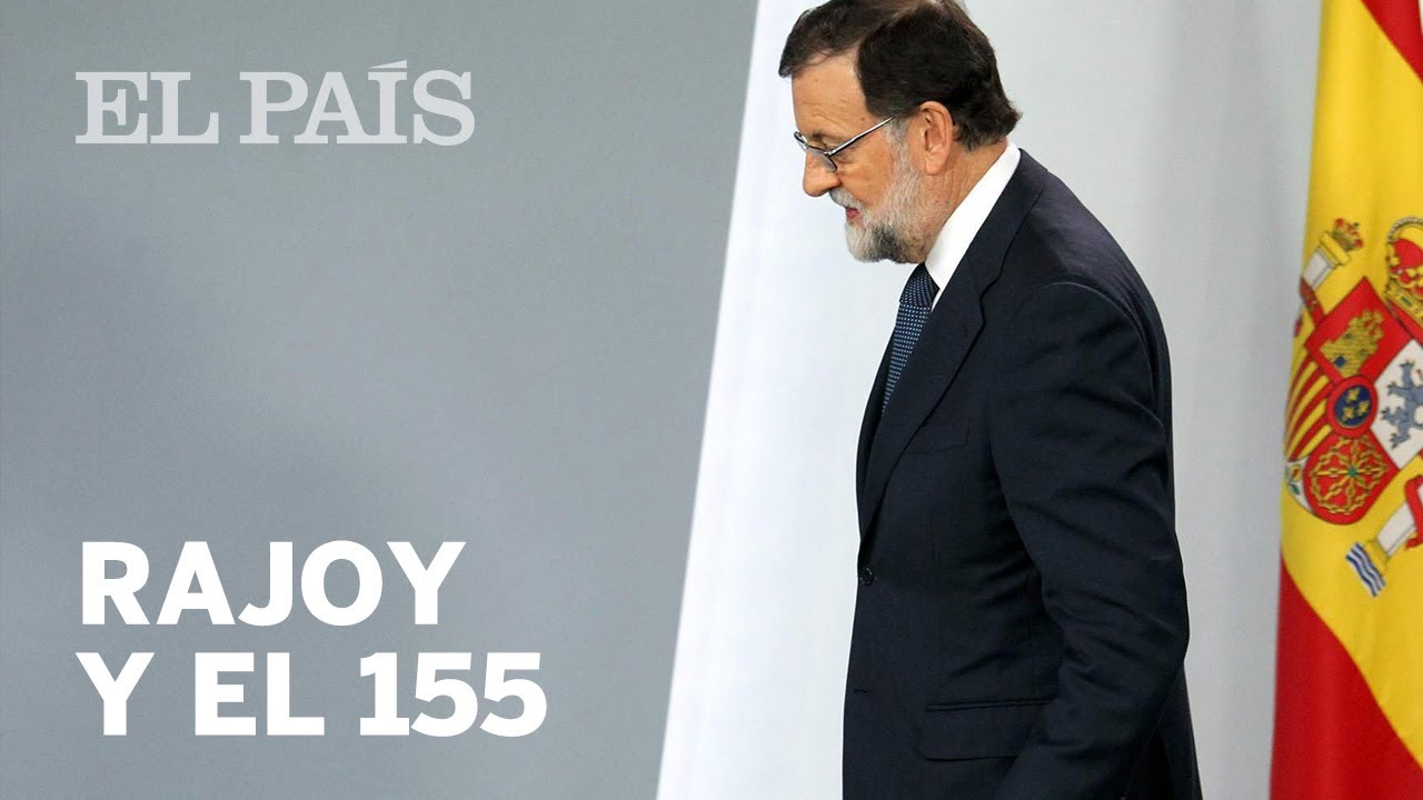 Rajoy activa el mecanismo para aplicar el artículo 155| España
