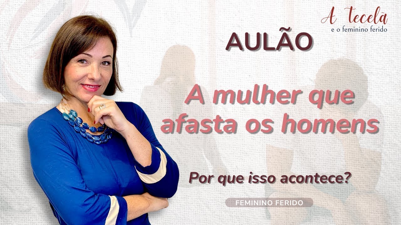 Aulão   A mulher que afasta os homens   Terapia Inteligente