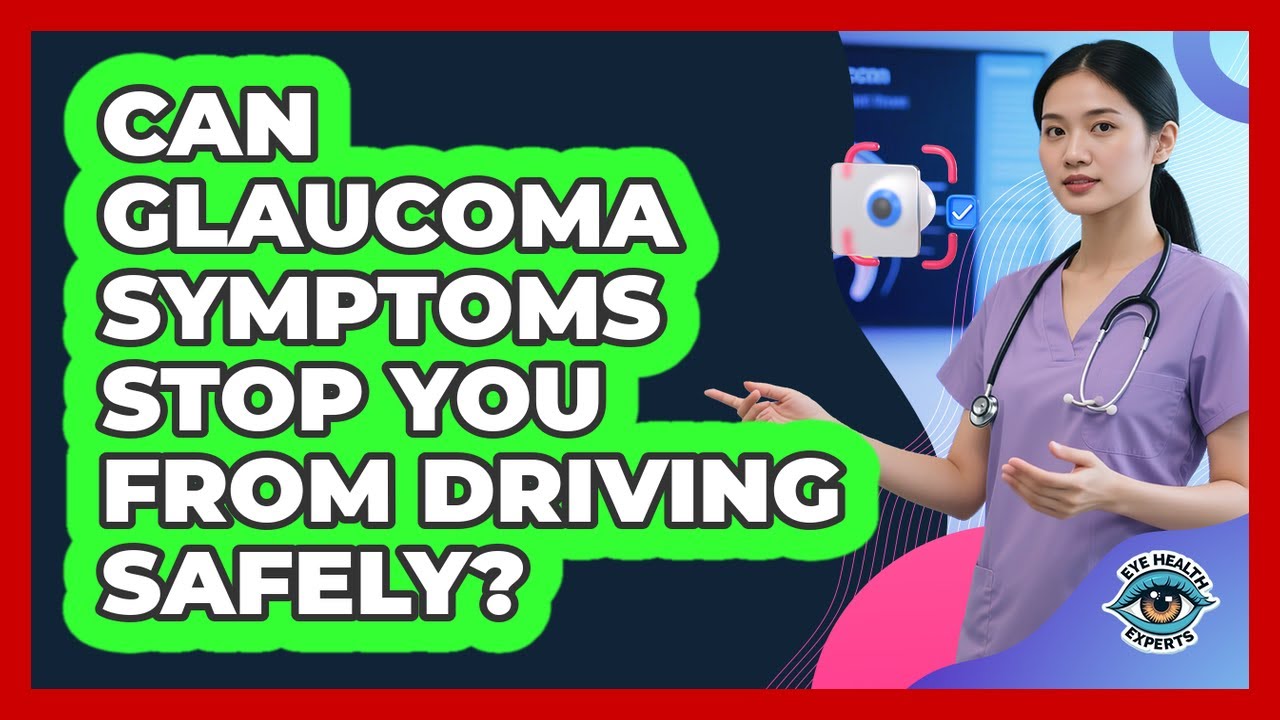 Can Glaucoma Symptoms Stop You From Driving Safely? - Eye Health Experts