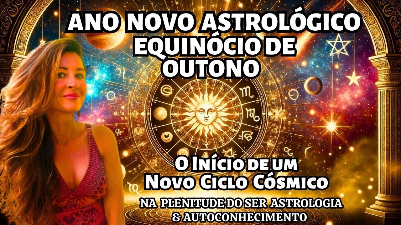 ANO NOVO ASTROLÓGICO ...EQUINÓCIO DE OUTONO...O INÍCIO DE UM NOVO CICLO CÓSMICO #astrologia
