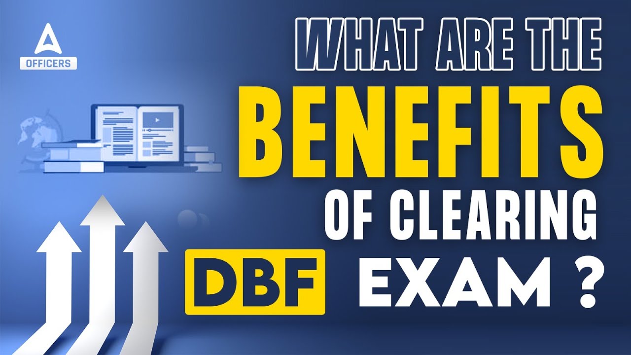 What are The Benefits of Clearing DBF Exam?