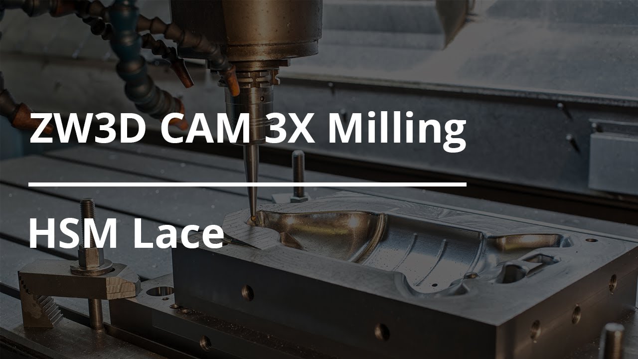 ZW3D CAM 3X Milling Tutorial - HSM Lace