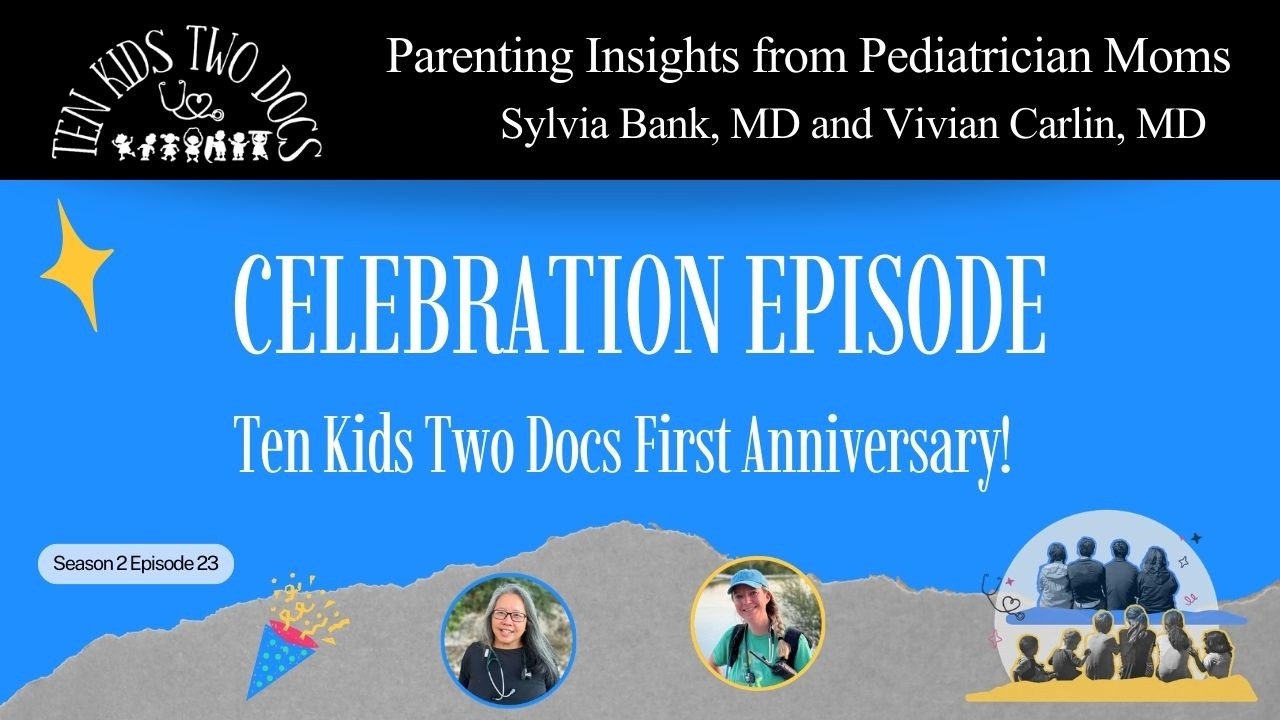 Celebrating 1 year of @TenKidsTwoDocs - #parentingpodcast #pediatricianadvice #tenkidstwodocs