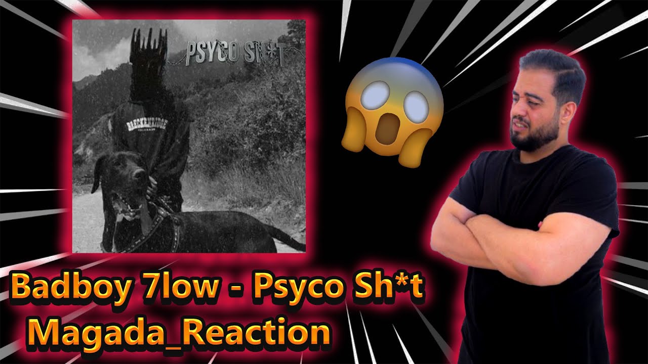 Badboy 7low - Psyco Sh*t (Prod by Bad Kid Beats) ( REACTION !!! )