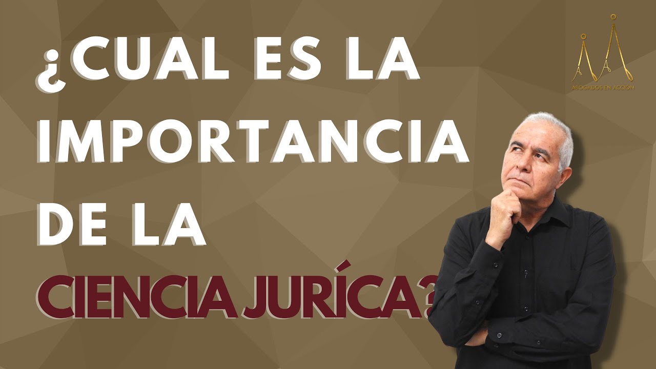 La ciencia jurídica, su importancia