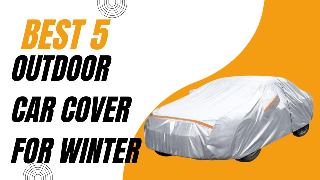 Best OUTDOOR CAR COVER FOR WINTER in 2024 | Top 5 BEST OUTDOOR CAR COVER FOR WINTER REVIEWS