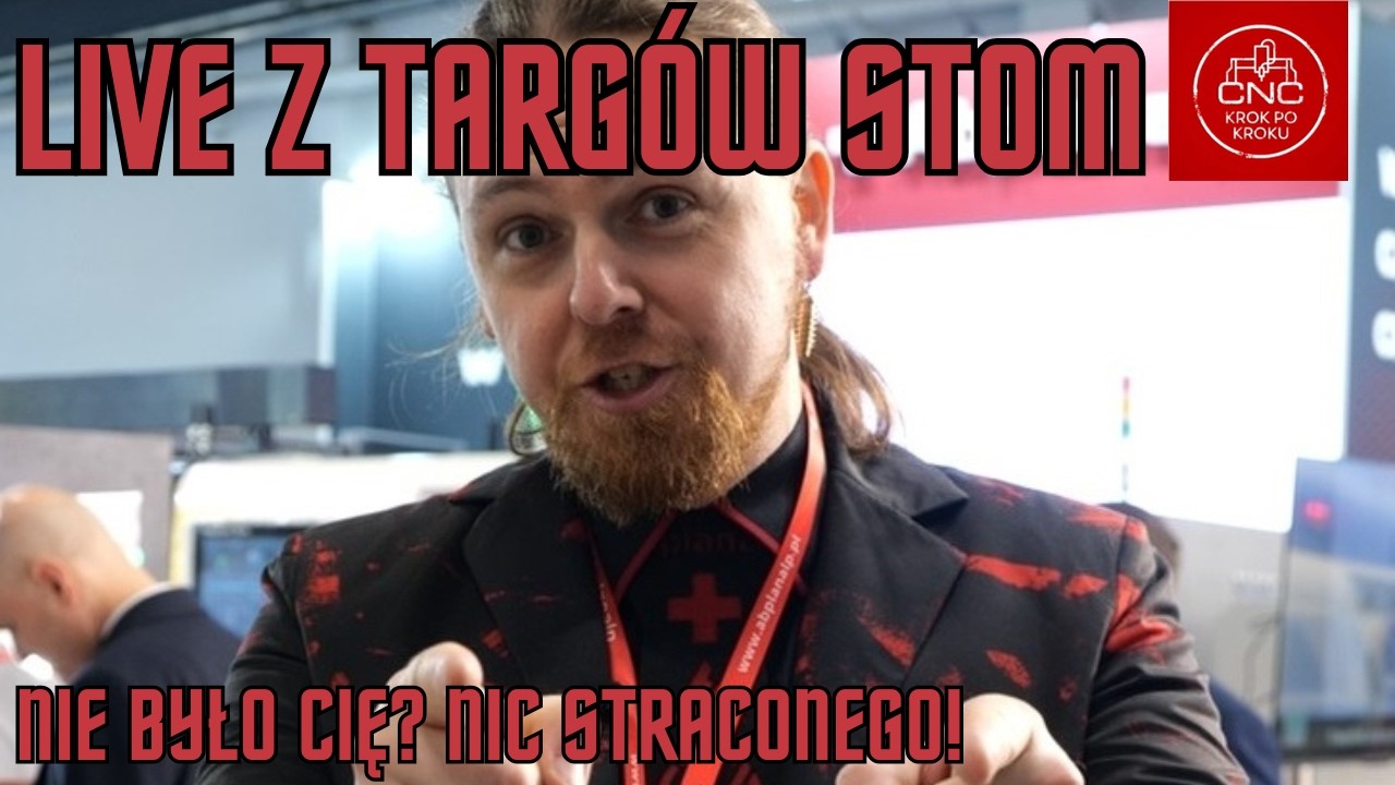 CNC - Krok po Kroku, Live #17 - STOM 2026 - transmisja z targ&oacute;w!