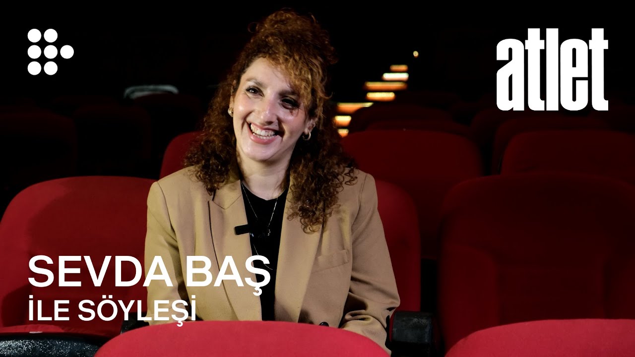 ATLET | Sevda Baş ile Söyleşi | MUBI