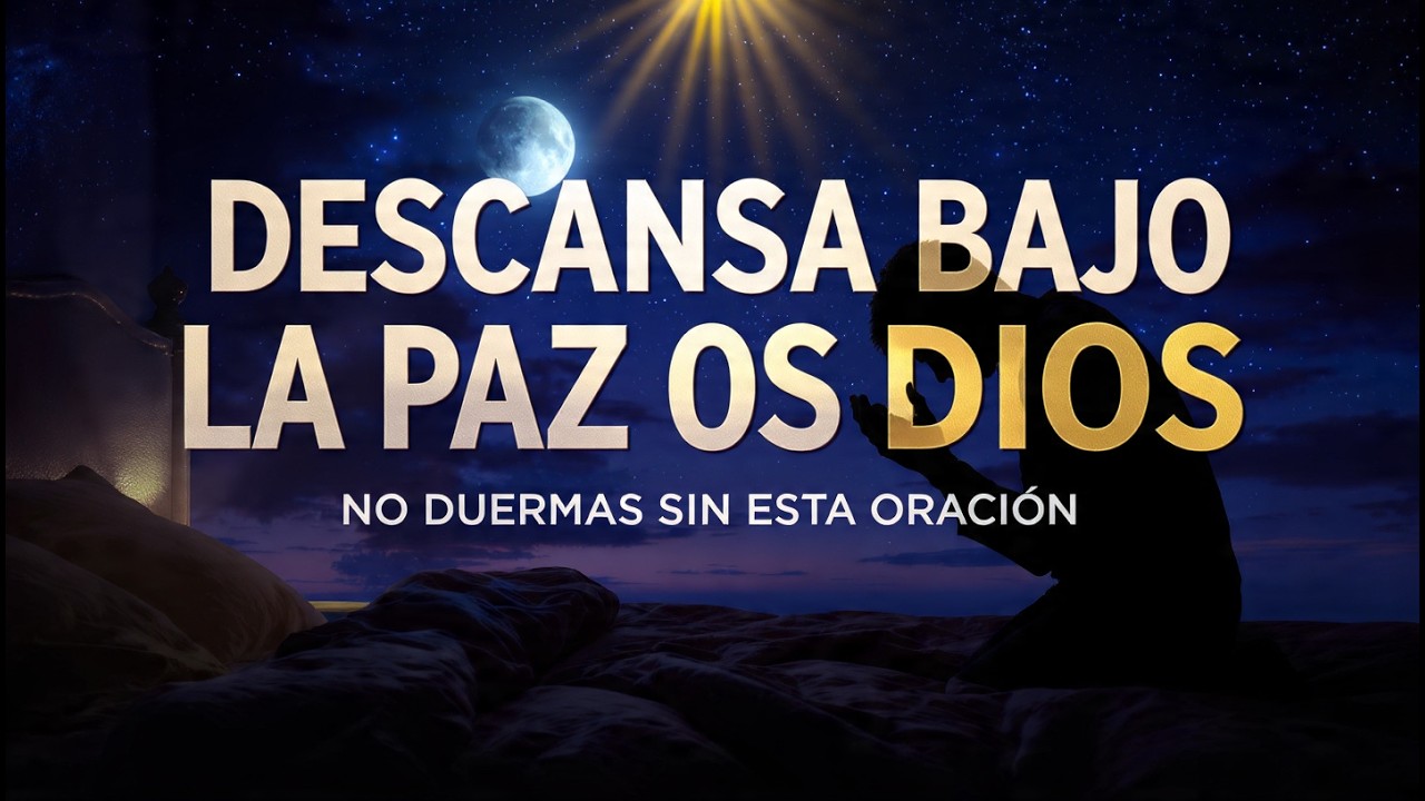 💖 Descansa Bajo la Paz de Dios l 🕊️ No Duermas Sin Esta Oración l Bendiciones Nocturnas 🙏