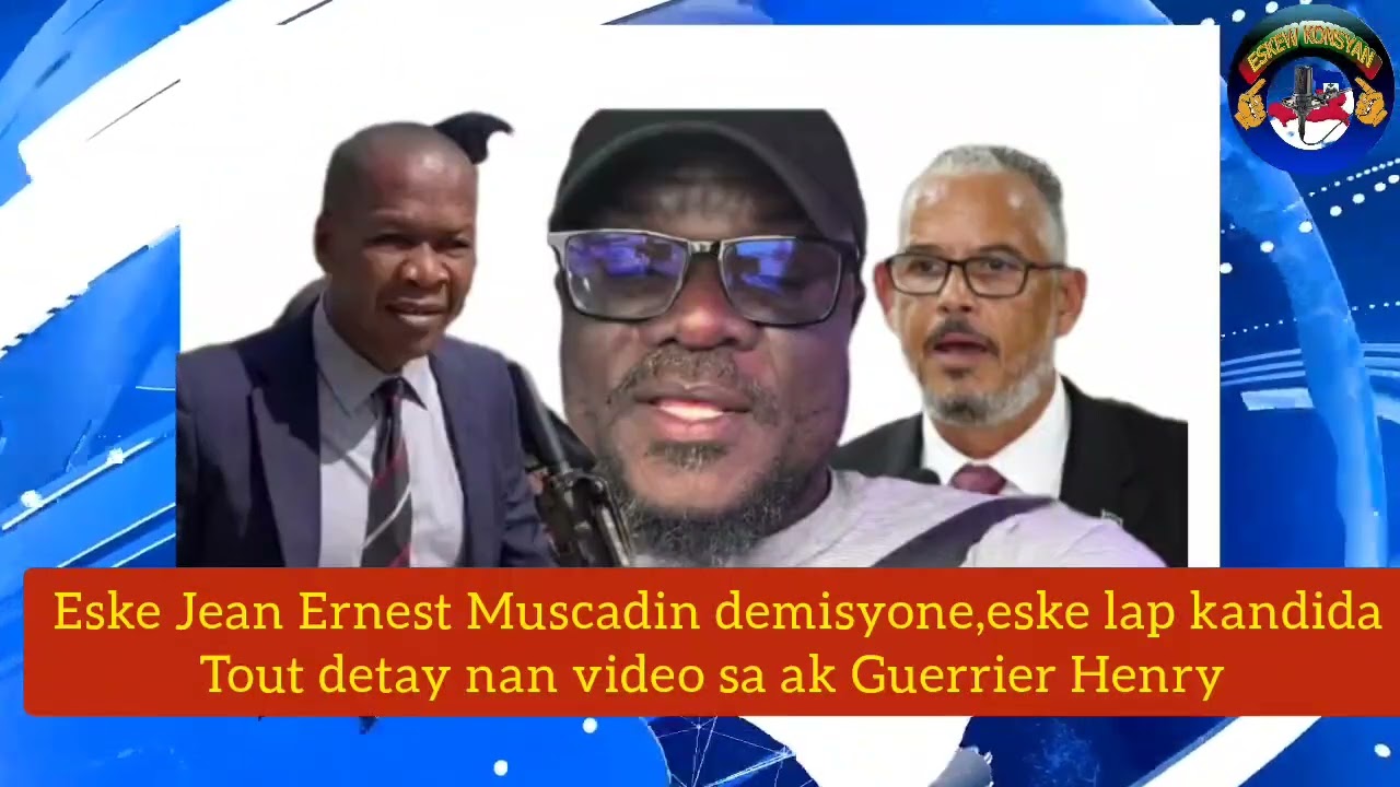 Detay sou fiti komisè Muscadin,eskel demisyone,eskel pral kandida?Repons yo ak Guerrier Henry 