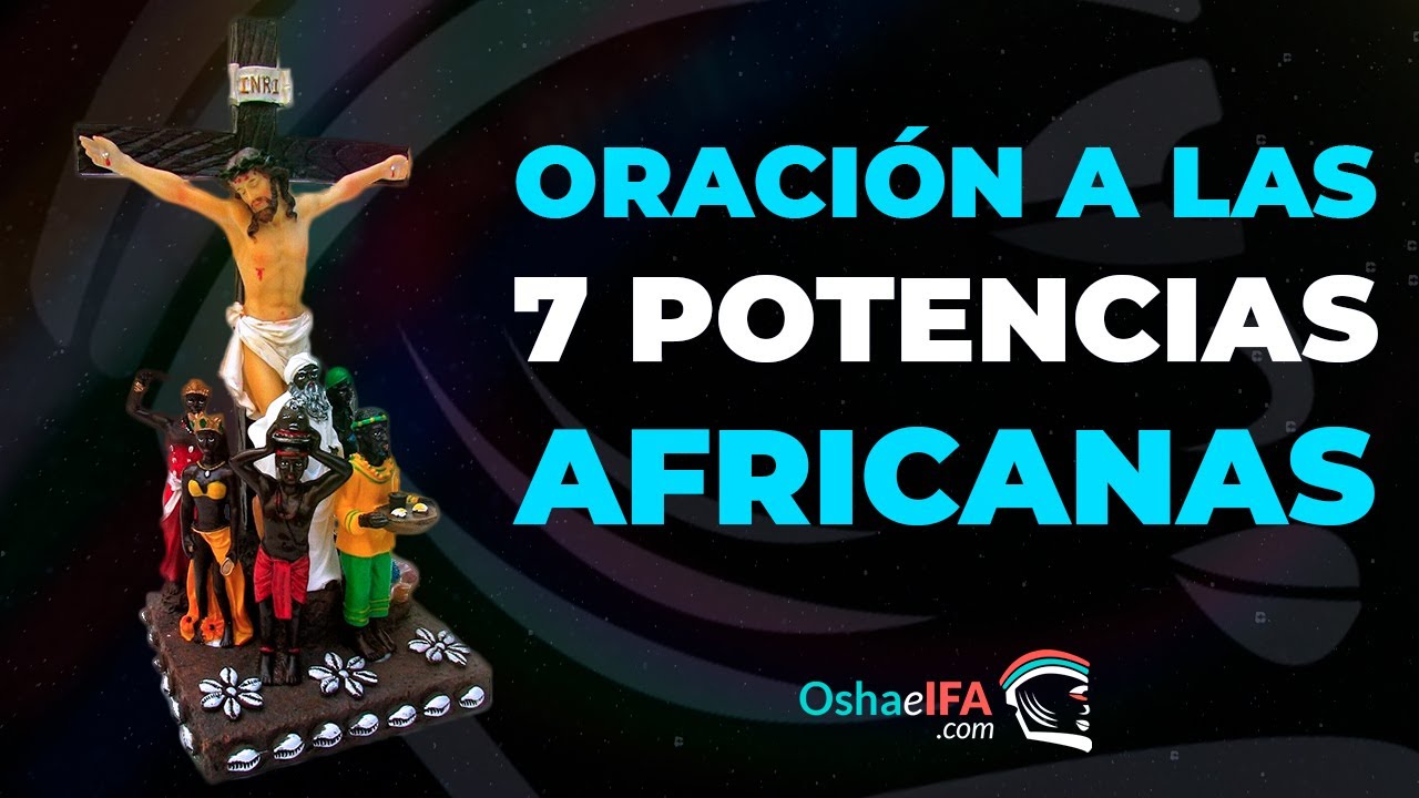 ORACIÓN a las 7 POTENCIAS AFRICANAS 🙏 Protección. Prosperidad, Dinero y AMOR | Oshaeifa.com