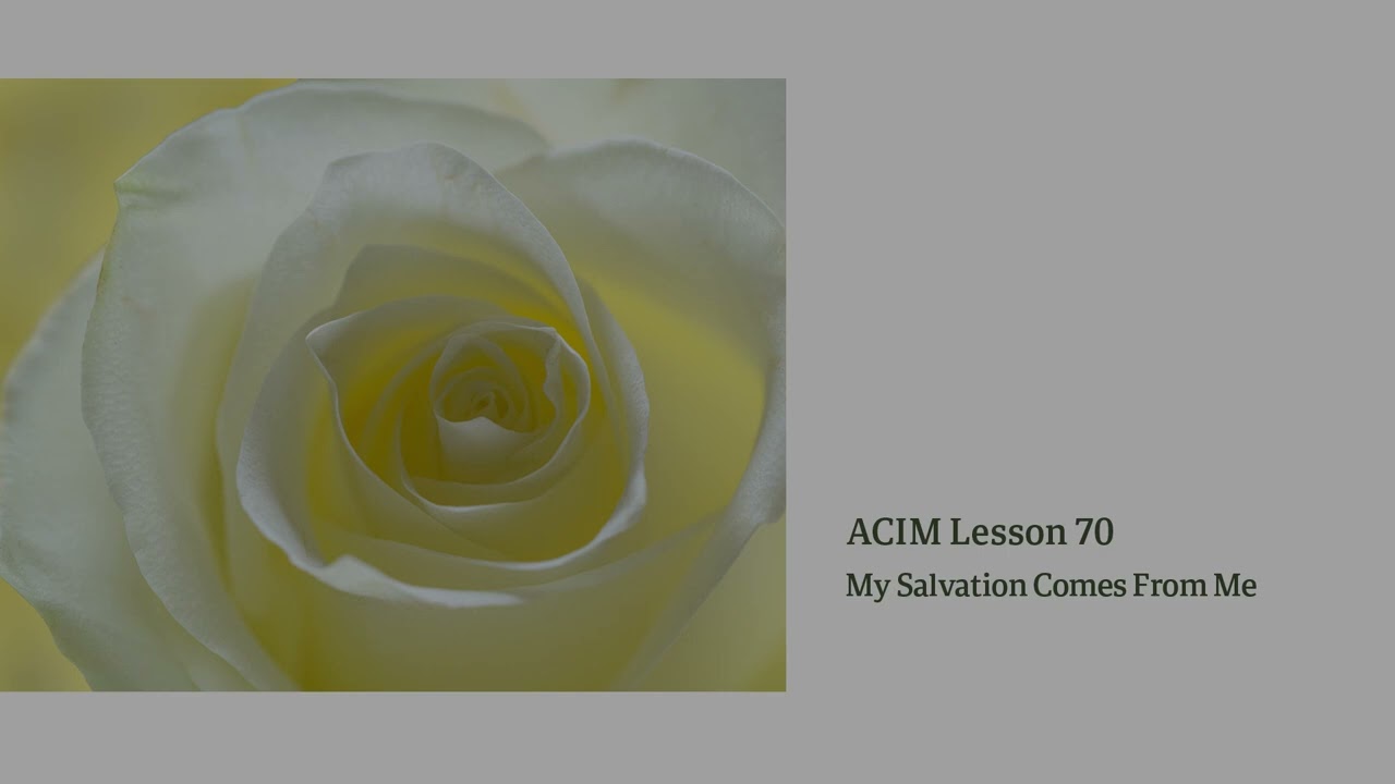 ACIM Lesson 70 — My Salvation Comes From Me | Devotional Song