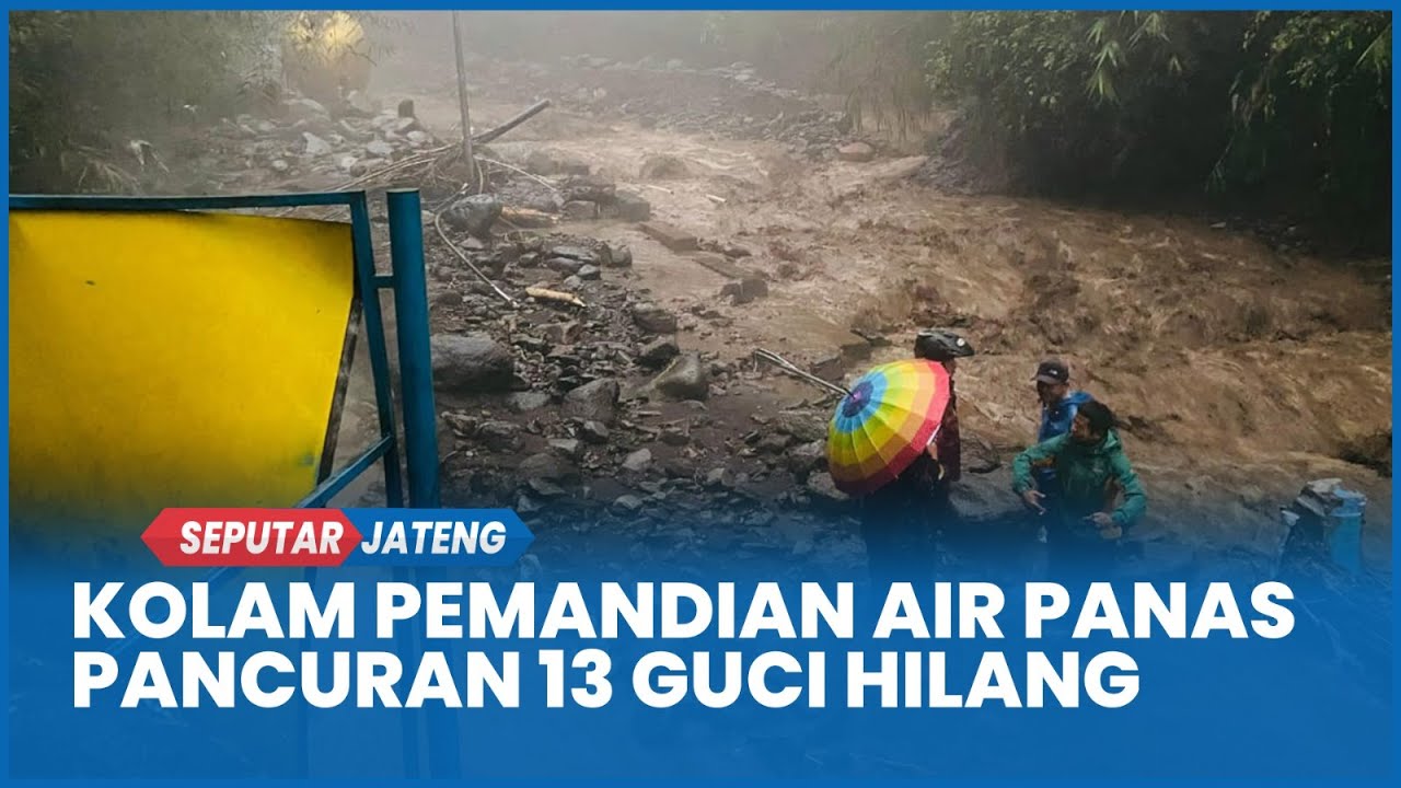 Kolam Pemandian Air Panas Pancuran 13 Guci Tegal Hilang Tergerus Arus Air Sungai Gung