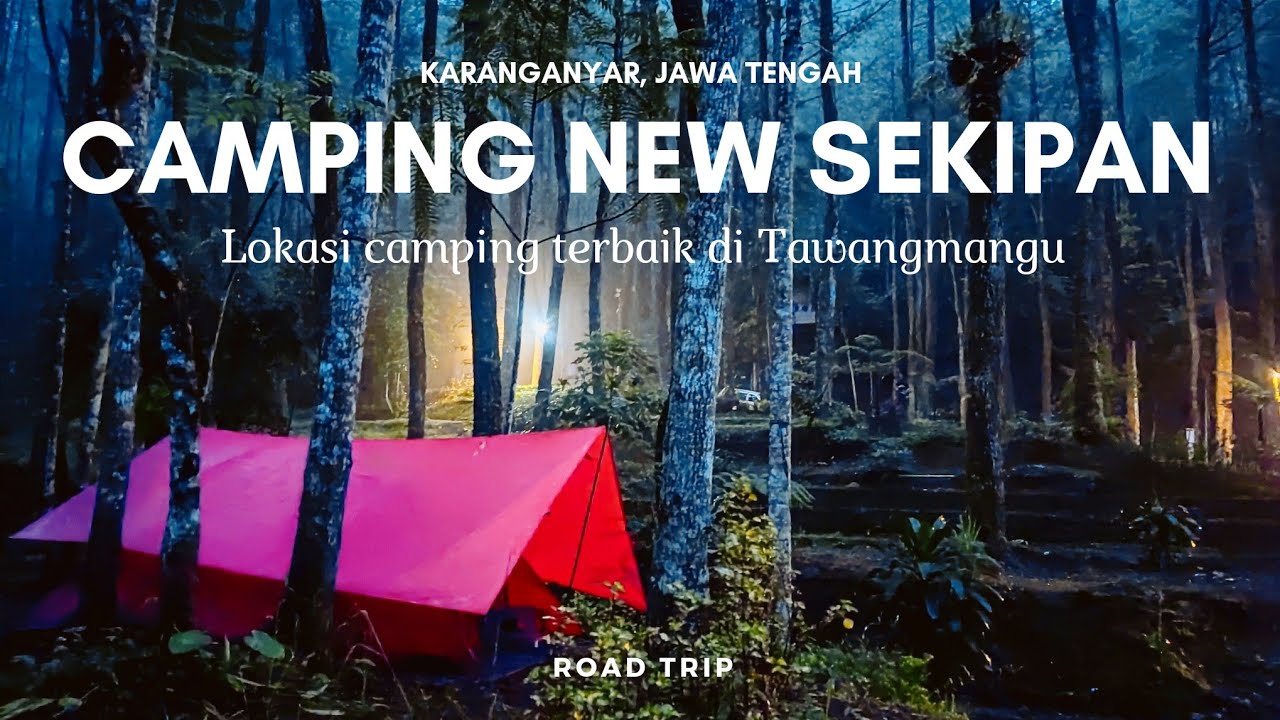 CAMPING NEW SEKIPAN, JATENG || Lokasi camp terbaik di Tawangmangu, Fasilitas lengkap‼️