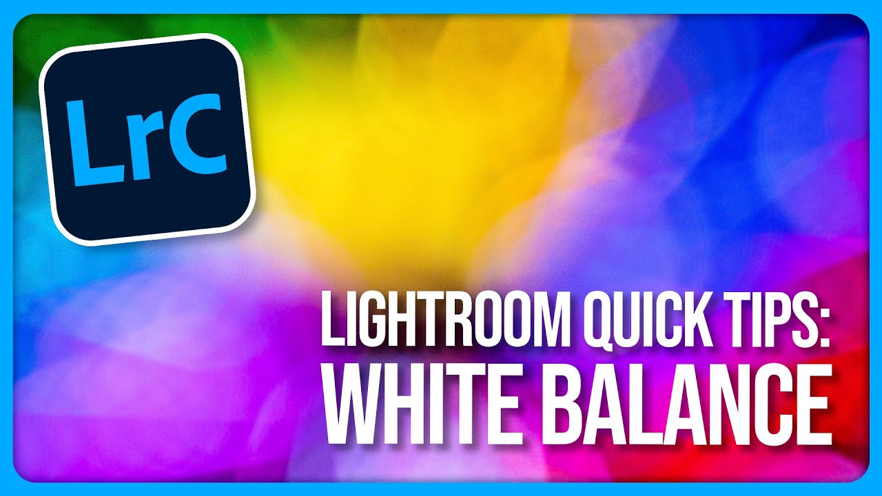 Lightroom Quick Tips - White Balance